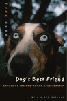 Dog's Best Friend: Annals of the Dog-Human Relationship Dog's Best Friend: Annals of the Dog-Human Relationship