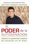 El Poder de la auto-sanacion: Libera tu potencial natural de sanacion en 21 dias! El Poder de la auto-sanacion: Libera tu potencial natural de sanacion en 21 dias!