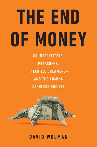 The End of Money by David Wolman The End of Money by David Wolman