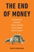 The End of Money by David Wolman The End of Money by David Wolman