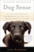 Dog Sense: How the New Science of Dog Behavior Can Make You A Better Friend to Your Pet (Paperback)