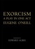 Exorcism by Eugene O'Neill