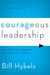 Courageous Leadership: Field-Tested Strategy for the 360 Degree Leader (Paperback)