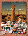 Cleveland's West Side Market: 100 Years and Still Cooking Cleveland's West Side Market: 100 Years and Still Cooking