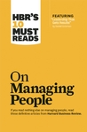 HBR's 10 Must Reads on Managing People (with featured article "Leadership That Gets Results," by Daniel Goleman) HBR's 10 Must Reads on Managing People (with featured article "Leadership That Gets Results," by Daniel Goleman)