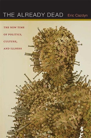 The Already Dead by Eric Cazdyn
