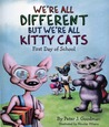 We're All Different but We're All Kitty Cats: First Day of School