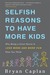 Selfish Reasons to Have More Kids: Why Being a Great Parent is Less Work and More Fun Than You Think (Paperback)