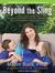 Beyond the Sling: A Real-Life Guide to Raising Confident, Loving Children the Attachment Parenting Way (Audio CD)