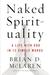 Naked Spirituality: A Life with God in 12 Simple Words (Paperback)