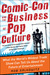 Comic-Con and the Business of Pop Culture: What the World's Wildest Trade Show Can Tell Us about the Future of Entertainment
