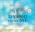 Dying To Be Me: My Journey from Cancer, to Near Death, to True Healing (Audio CD)