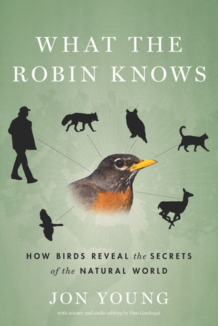 What the Robin Knows by Jon Young What the Robin Knows by Jon Young