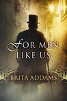 For Men Like Us For Men Like Us