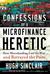 Confessions of a Microfinance Heretic: How Microlending Lost Its Way and Betrayed the Poor