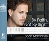 By Faith, Not By Sight (Library Edition): The Inspirational Story of a Blind Prodigy, a Life-Threatening Illness, and an Unexpected Gift By Faith, Not By Sight (Library Edition): The Inspirational Story of a Blind Prodigy, a Life-Threatening Illness, and an Unexpected Gift