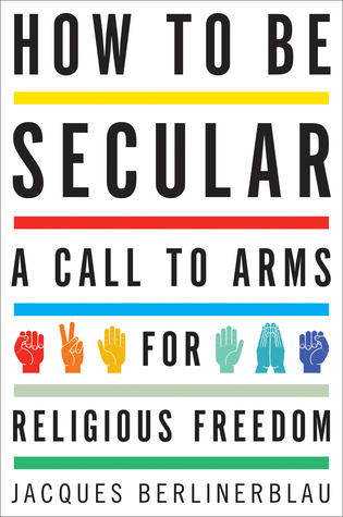 How to Be Secular by Jacques Berlinerblau
