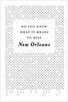 Do You Know What It Means To Miss New Orleans?