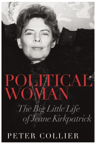 Political Woman: The Big Little Life of Jeane Kirkpatrick