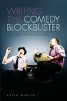 Writing the Comedy Blockbuster by Keith Giglio
