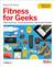 Fitness for Geeks by Bruce W. Perry Fitness for Geeks by Bruce W. Perry