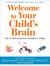 Welcome to Your Child's Brain: How the Mind Grows from Conception to College (Audio CD)