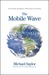 The Mobile Wave by Michael Saylor The Mobile Wave by Michael Saylor