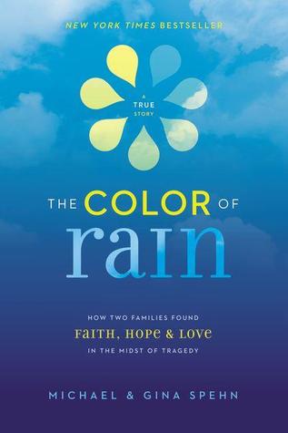 The Color of Rain: How Two Families Found Faith, Hope, & Love in the Midst of Tragedy