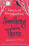Something Was There . . .: Asham Award-winning Ghost Stories