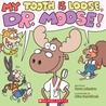 My Tooth Is Loose, Dr. Moose