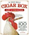 The Smokin' Book of Cigar Box Art and Designs: More than 100 of the Best Labels from The John & Carolyn Grossman Collection The Smokin' Book of Cigar Box Art and Designs: More than 100 of the Best Labels from The John & Carolyn Grossman Collection