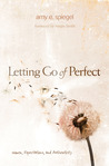 Letting Go of Perfect: Women, Expectations, and Authenticity Letting Go of Perfect: Women, Expectations, and Authenticity