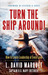 Turn The Ship Around!: How ...