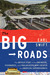 The Big Roads: The Untold Story of the Engineers, Visionaries, and Trailblazers Who Created the American Superhighways (Paperback)