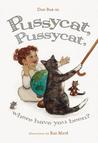 Pussycat, Pussycat, Where Have You Been?
