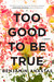 Too Good to Be True by Benjamin Anastas