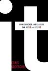 It: How Churches and Leaders Can Get It and Keep It It: How Churches and Leaders Can Get It and Keep It