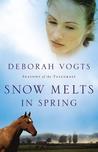 Snow Melts in Spring by Deborah Vogts Snow Melts in Spring by Deborah Vogts