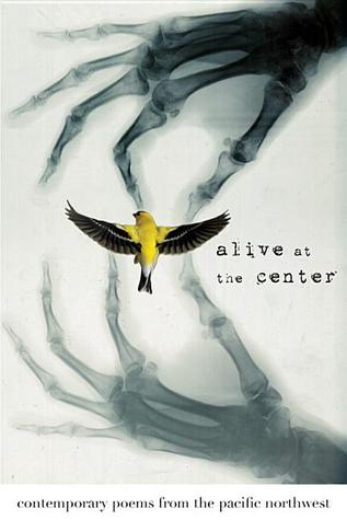 Alive at the Center: Contemporary Poems from the Pacific Northwest