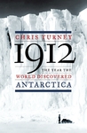 1912: The Year the World Discovered Antarctica 1912: The Year the World Discovered Antarctica
