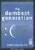 The Dumbest Generation: How the Digital Age Stupefies Young Americans and Jeopardizes Our Future (Or, Don't Trust Anyone Under 30)