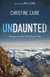 Undaunted: Daring to Do What God Calls You to Do