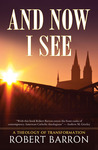 And Now I See . . .: A Theology of Transformation And Now I See . . .: A Theology of Transformation