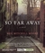 So Far Away (Audio CD)