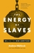 The Energy of Slaves: Oil a...
