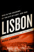 Lisbon: War in the Shadows of the City of Light: A World War II Story of Espionage, Intrigue, and Gold (Paperback)