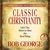 Classic Christianity: Life's Too Short to Miss the Real Thing (Audio)