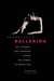 Ballerina: Sex, Scandal, and Suffering Behind the Symbol of Perfection