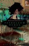 Petroleum Venus: a novel