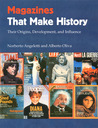Magazines That Make History: Their Origins, Development, and Influence Magazines That Make History: Their Origins, Development, and Influence